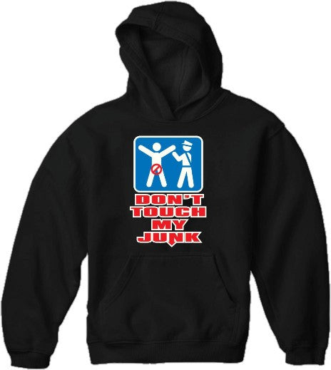 Don't Touch My Junk! Airport Security Hoodie