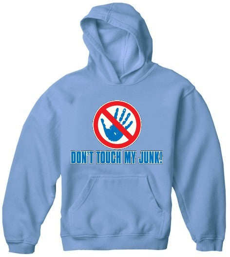 Don't Touch My Junk! Hands Off! Hoodie