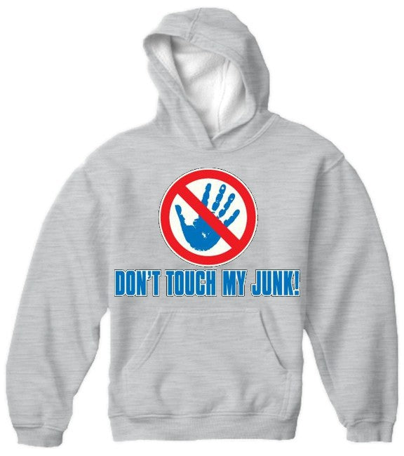 Don't Touch My Junk! Hands Off! Hoodie