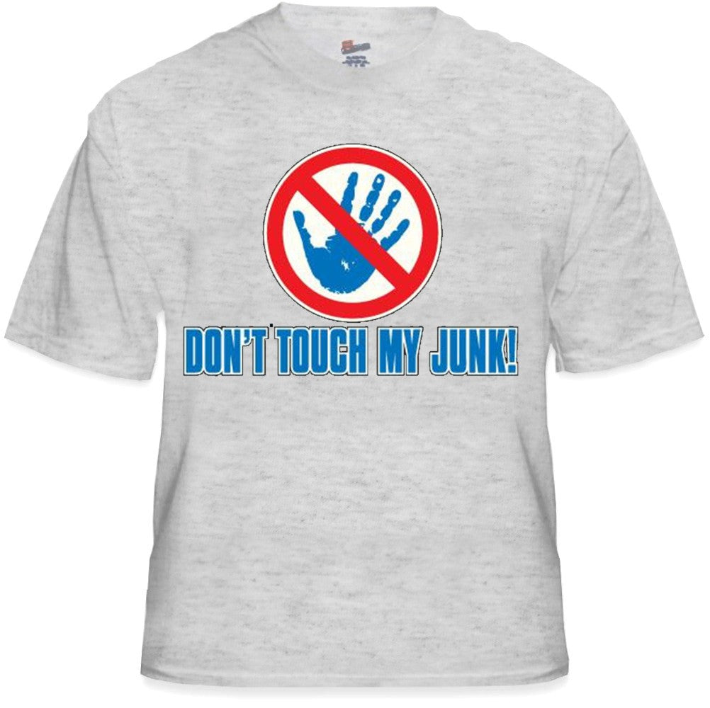 Don't Touch My Junk! Hands Off! T-Shirt