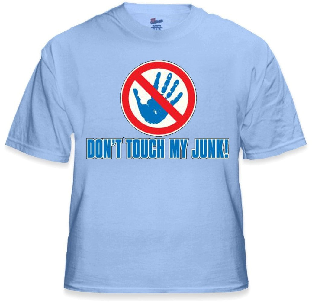 Don't Touch My Junk! Hands Off! T-Shirt