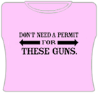 Dont Need A Permit For These Guns Girls T-Shirt