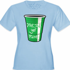 Drink Till Yer Irish Green Cup Girl's T-Shirt