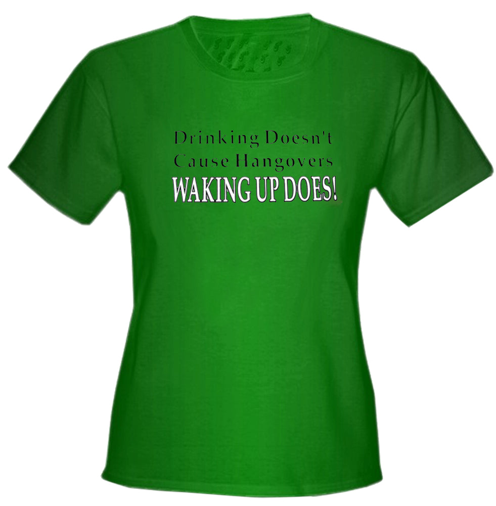 Drinking Doesn't Cause Girls T-Shirt