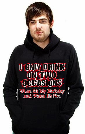 Drinking Hoodies - I Only Drink On Two Occasions Adult Hoodie