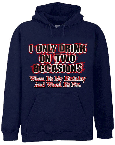 Drinking Hoodies - I Only Drink On Two Occasions Adult Hoodie