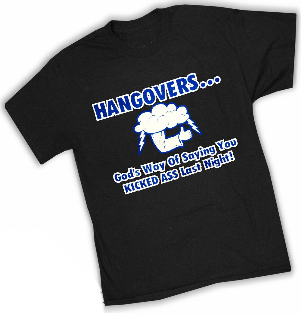 Drinking Tees - Hangovers You Kicked Ass Last Night T-Shirt