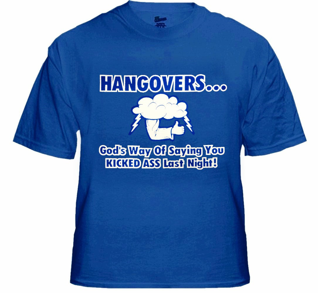 Drinking Tees - Hangovers You Kicked Ass Last Night T-Shirt