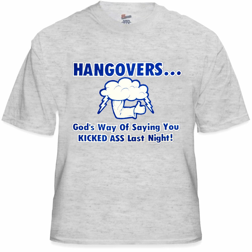 Drinking Tees - Hangovers You Kicked Ass Last Night T-Shirt