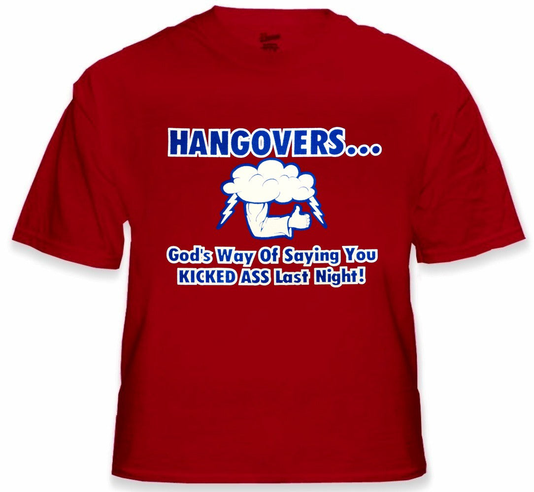 Drinking Tees - Hangovers You Kicked Ass Last Night T-Shirt