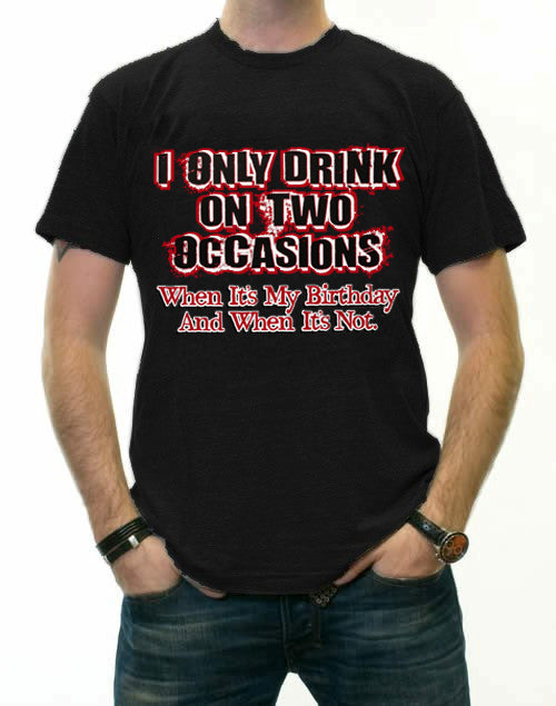 Drinking Tees - I Only Drink On Two Occasions Men's T-Shirt