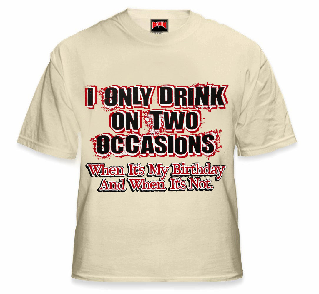 Drinking Tees - I Only Drink On Two Occasions Men's T-Shirt