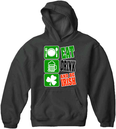 Eat Drink and Be Irish Adult Hoodie