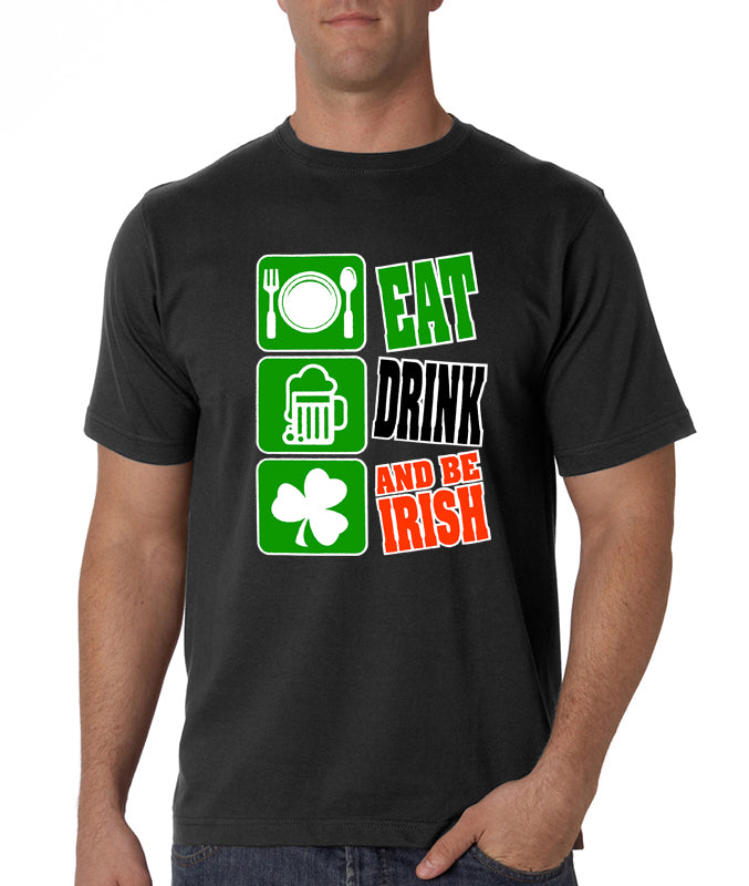 Eat Drink and Be Irish Men's T-Shirt
