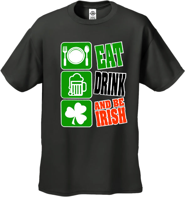 Eat Drink and Be Irish Men's T-Shirt