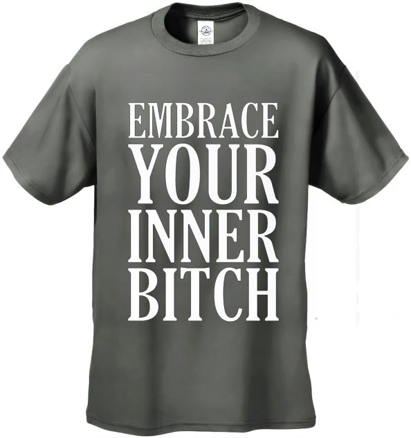 Embrace Your Inner Bitch Men's T-Shirt