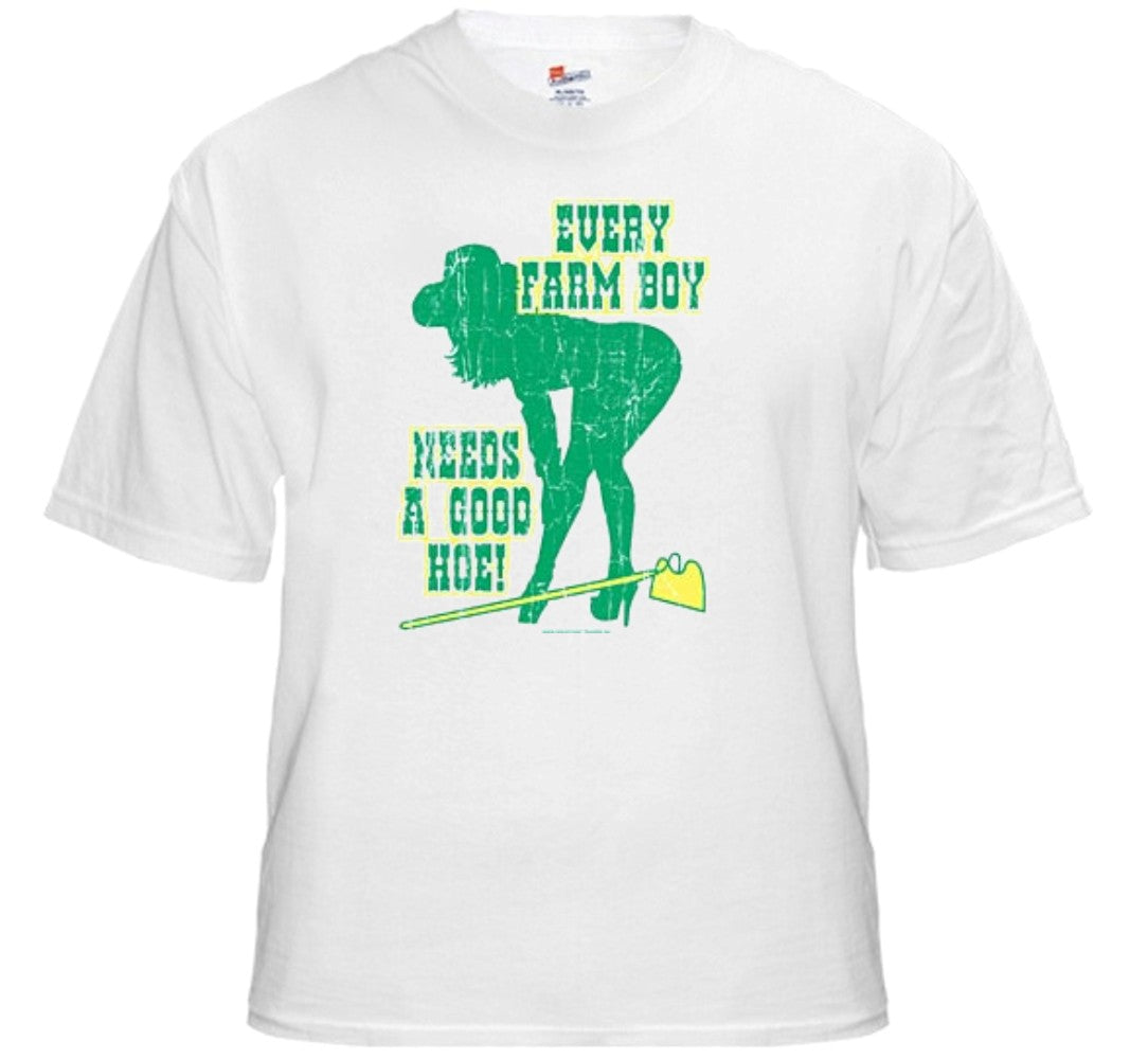 Every Farm Boy Needs A Good Hoe T-Shirt