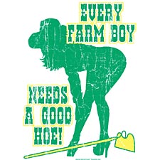 Every Farm Boy Needs A Good Hoe T-Shirt