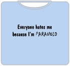 Everyone Hates Me T-Shirt
