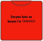 Everyone Hates Me T-Shirt