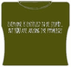 Everyone Is Entitled To Be Stupid GirlsT-Shirt