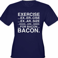 Exercise Eggs Are Sides For Bacon Girl's T-Shirt