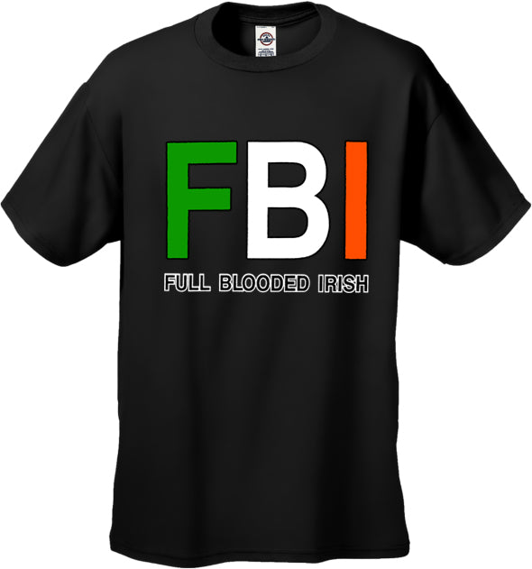 F B I "Full Blooded Irish" Men's T-Shirt