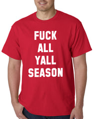 F*ck All Yall Season Mens T-shirt