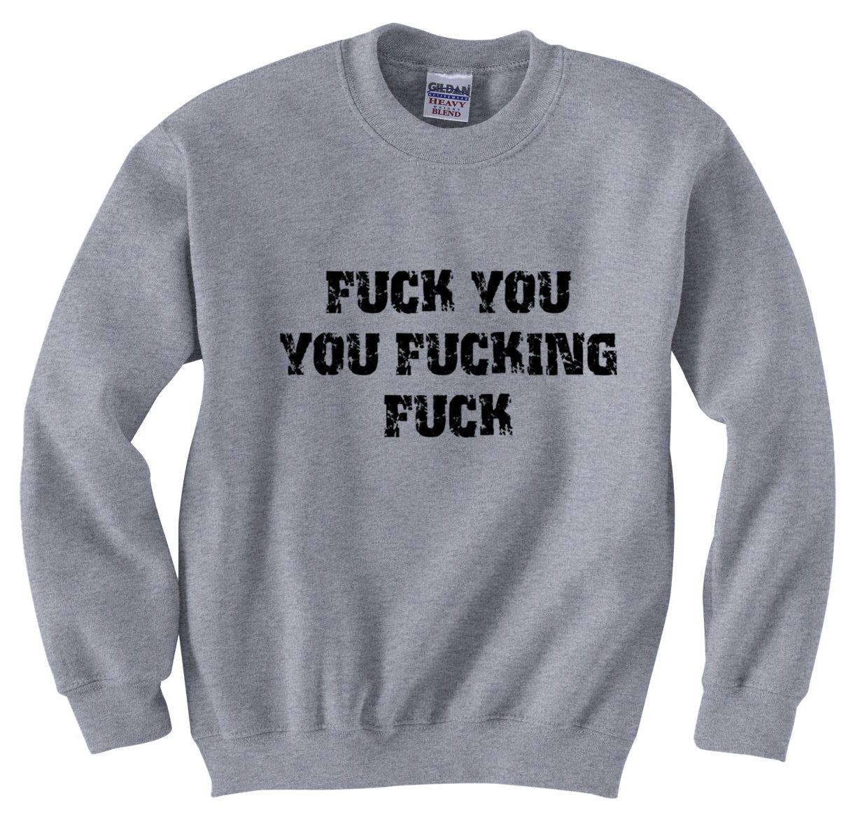 F*ck You You F*cking F*ck Crew Neck Sweatshirt