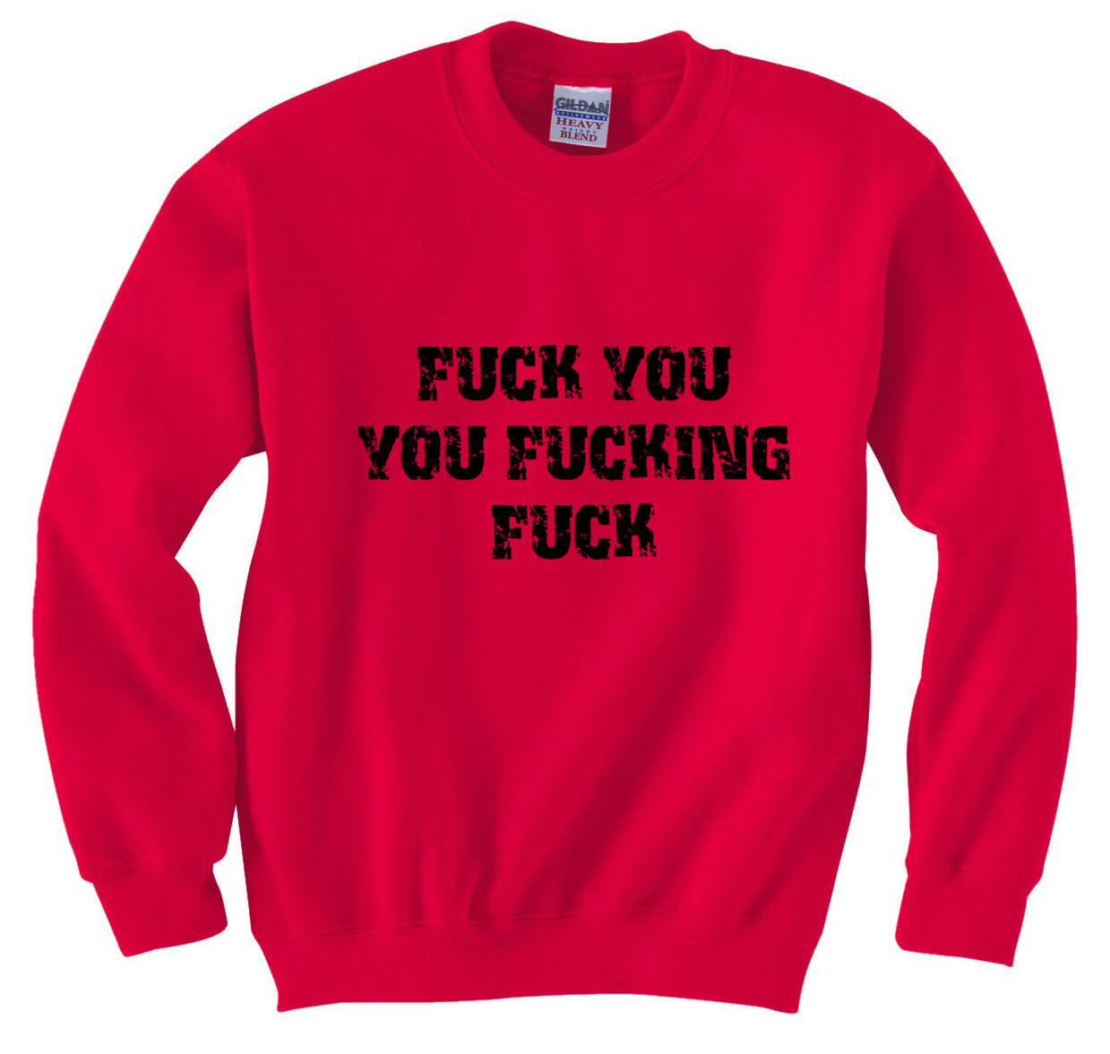 F*ck You You F*cking F*ck Crew Neck Sweatshirt