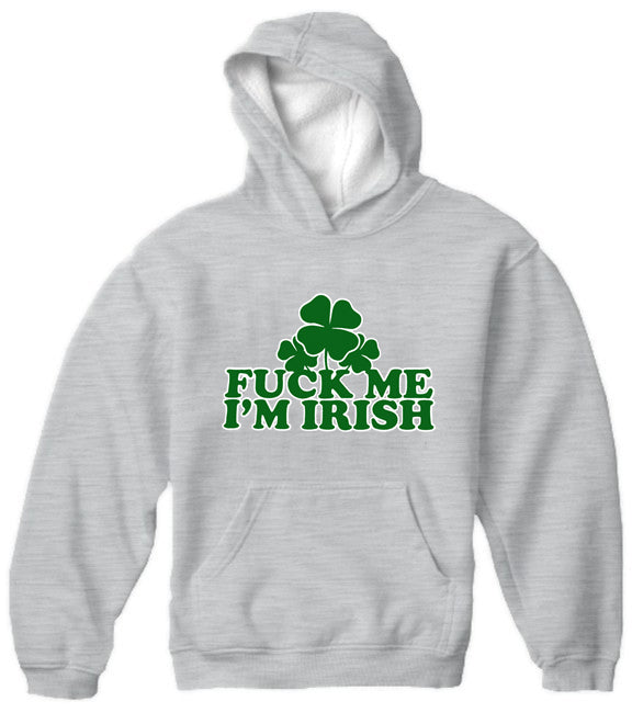 F*** Me I'm Irish Adult Hoodie