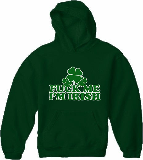 F*** Me I'm Irish Adult Hoodie
