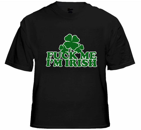 F*** Me I'm Irish Men's T-Shirt