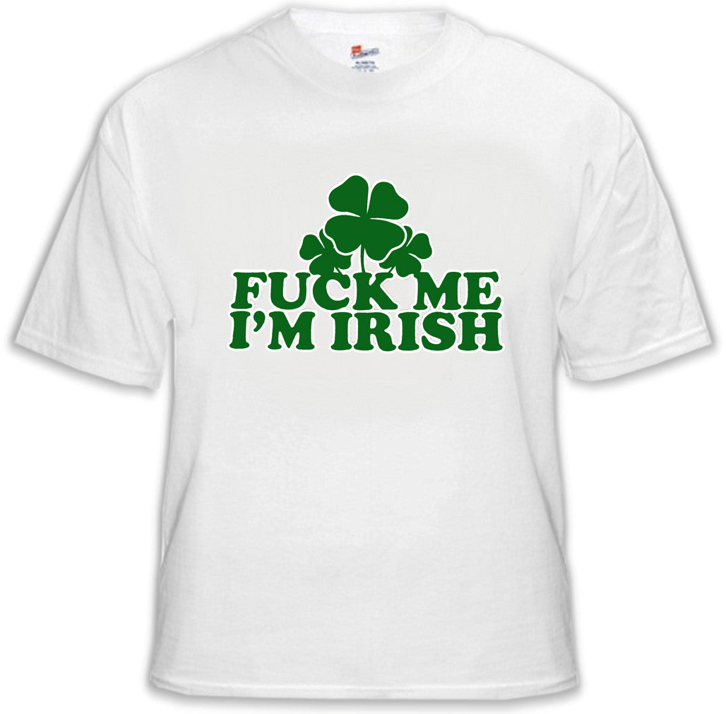 F*** Me I'm Irish Men's T-Shirt