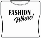 Fashion Whore! Girls T-Shirt