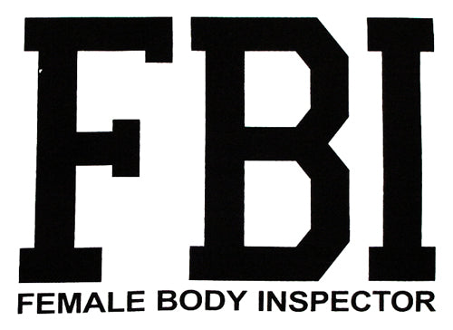 FBI Female Body Inspector T-Shirt