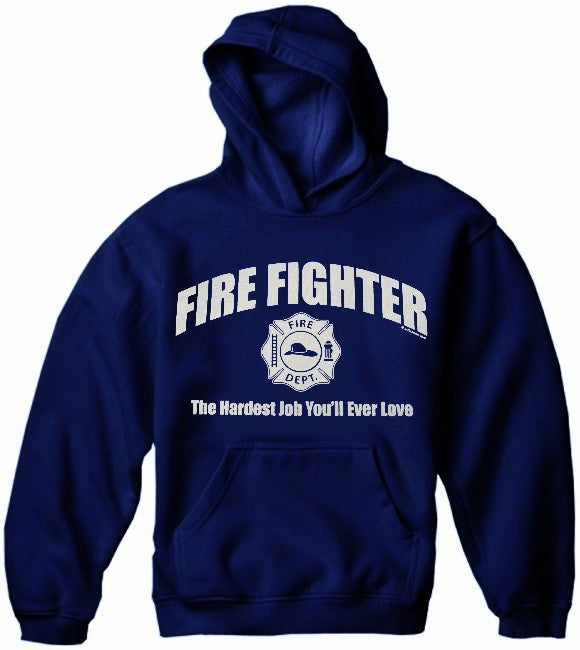Fire Fighter The Hardest Job You'll Ever Love Hoodie