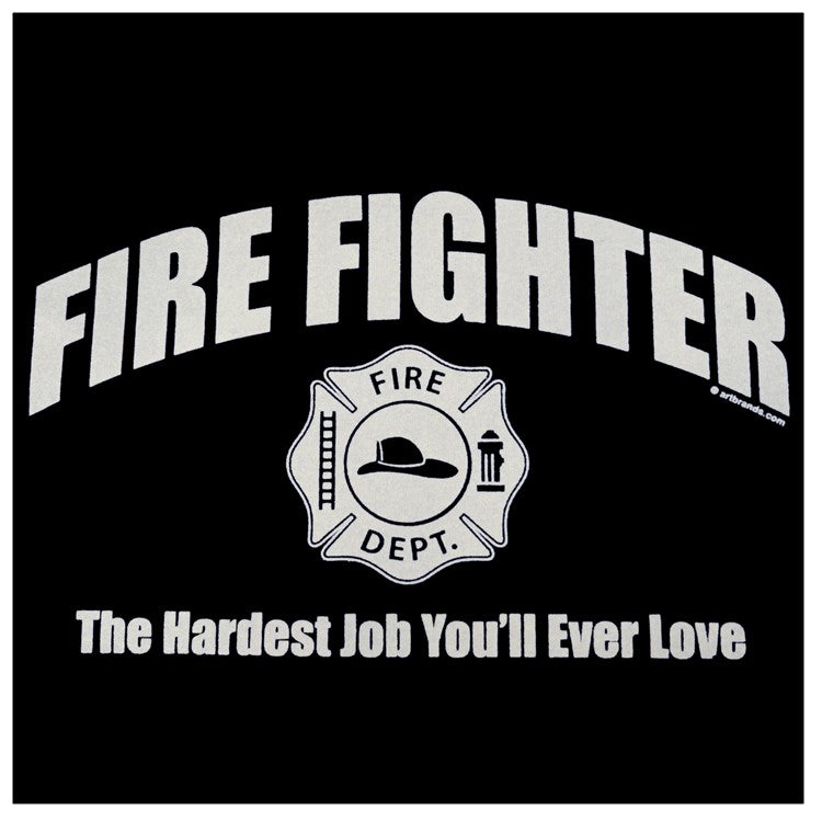 Fire Fighter The Hardest Job You'll Ever Love T-Shirt