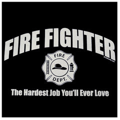 Fire Fighter The Hardest Job You'll Ever Love T-Shirt