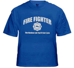 Fire Fighter The Hardest Job You'll Ever Love T-Shirt