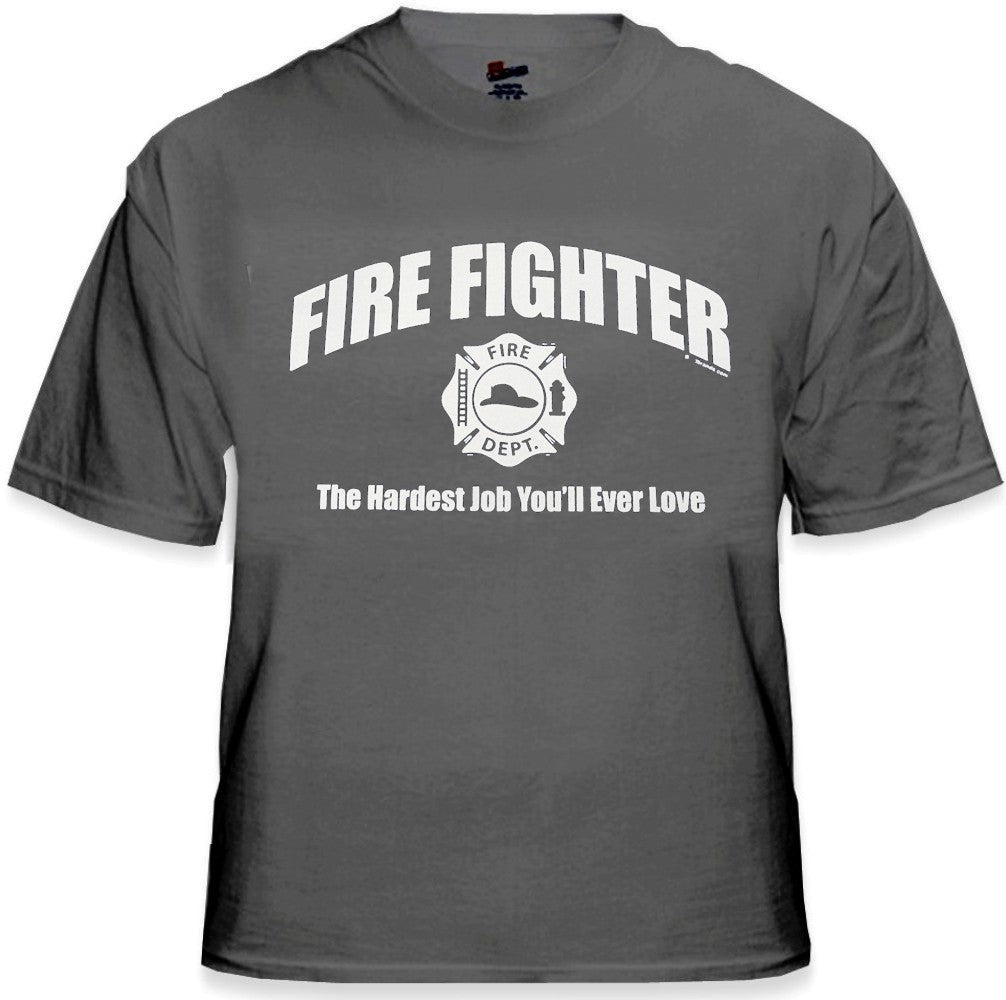 Fire Fighter The Hardest Job You'll Ever Love T-Shirt