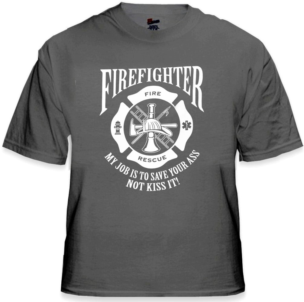 Fire Fighters Save Your Ass T-Shirt
