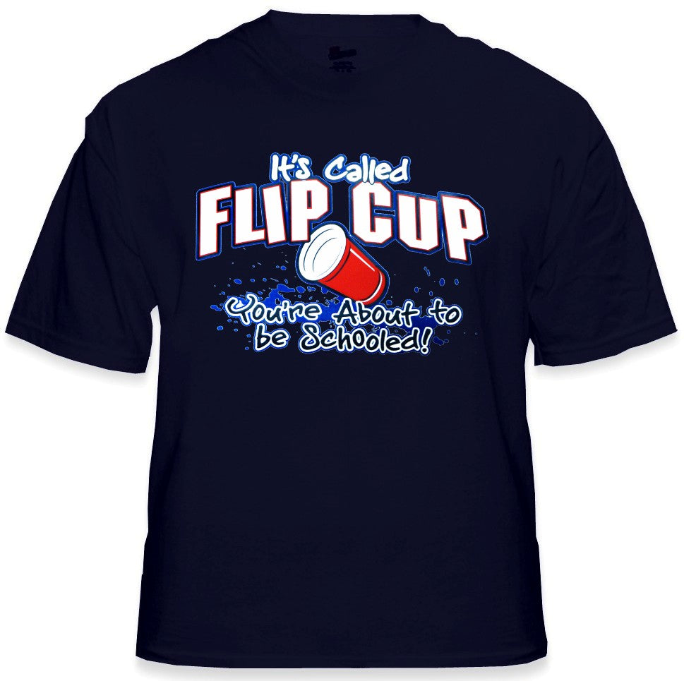 Flip Cup - You're About To Get Schooled T-Shirt
