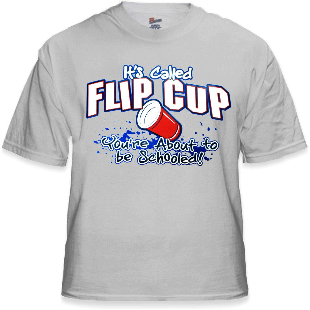 Flip Cup - You're About To Get Schooled T-Shirt