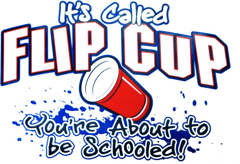 Flip Cup - You're About To Get Schooled T-Shirt