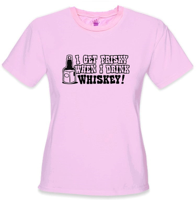 Friskey When I Drink Whiskey Girls T-Shirt