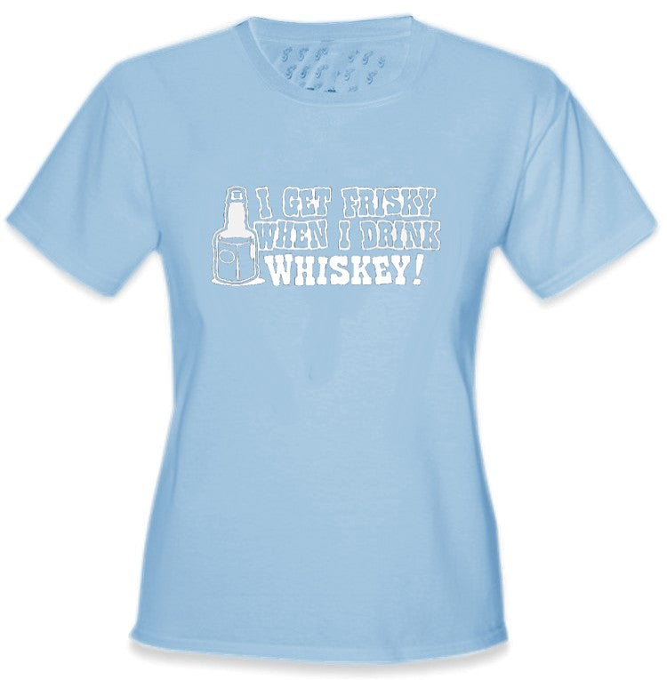Friskey When I Drink Whiskey Girls T-Shirt