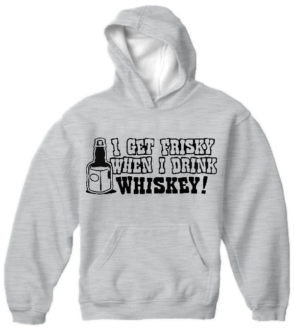 Friskey When I Drink Whiskey Hoodie