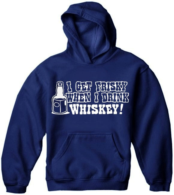 Friskey When I Drink Whiskey Hoodie