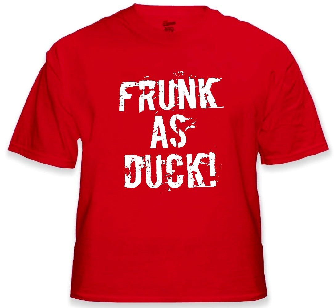 Frunk As Duck! Drunken Slur T-Shirt